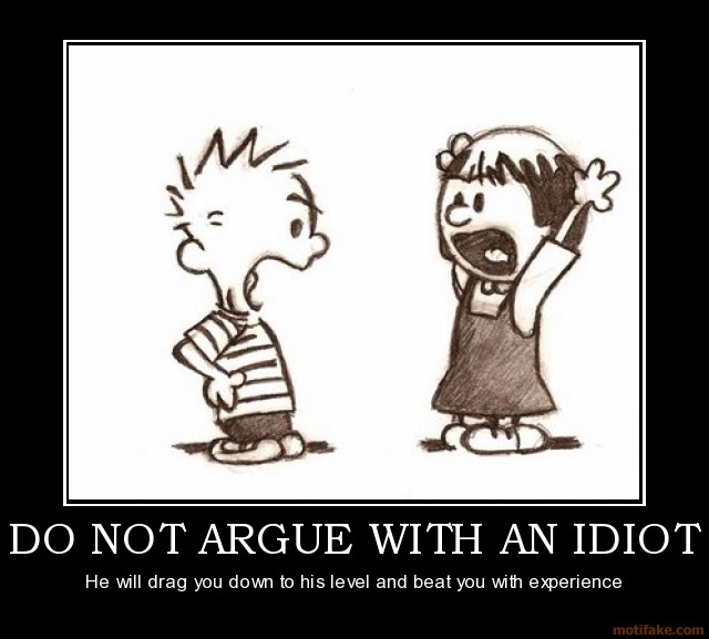 do-not-argue-with-an-idiot-demotivational-poster-1282579406